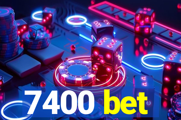 7400 bet